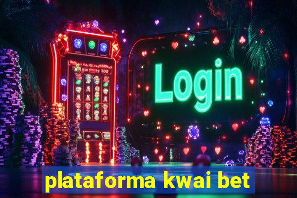 plataforma kwai bet